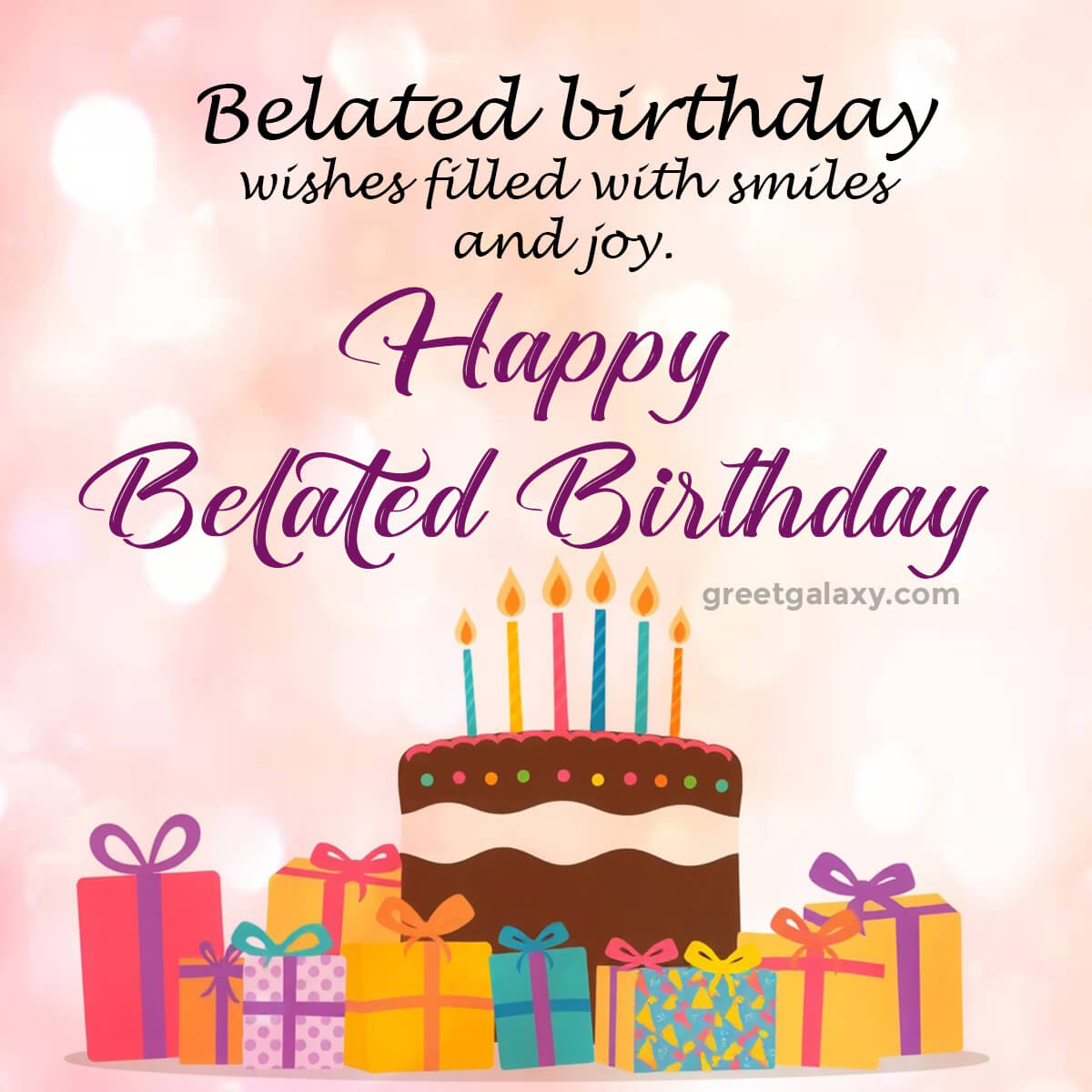 Belated Birthday Wishes Filled With Smiles And Joy.