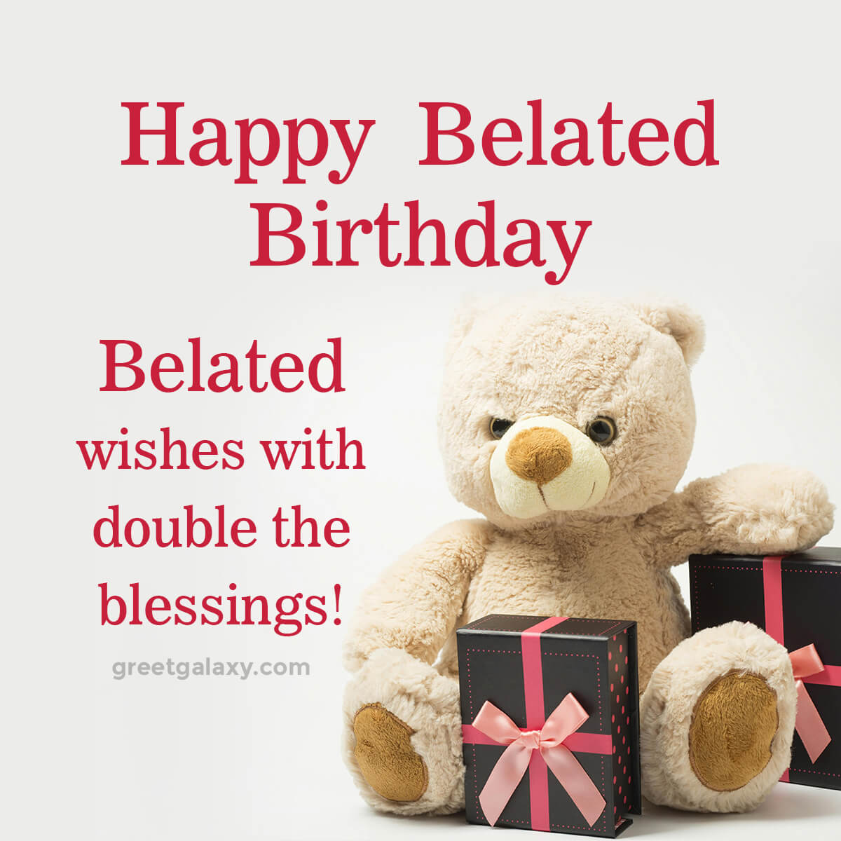 Belated Wishes With Double The Blessings!, Happy Belated Birthday