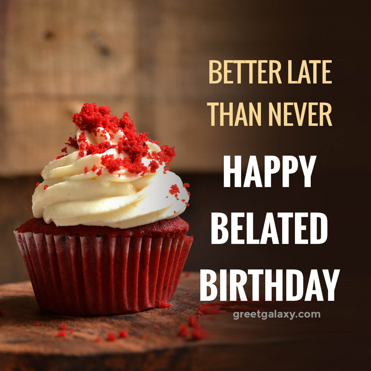 Better Late Than Never—happy Birthday!