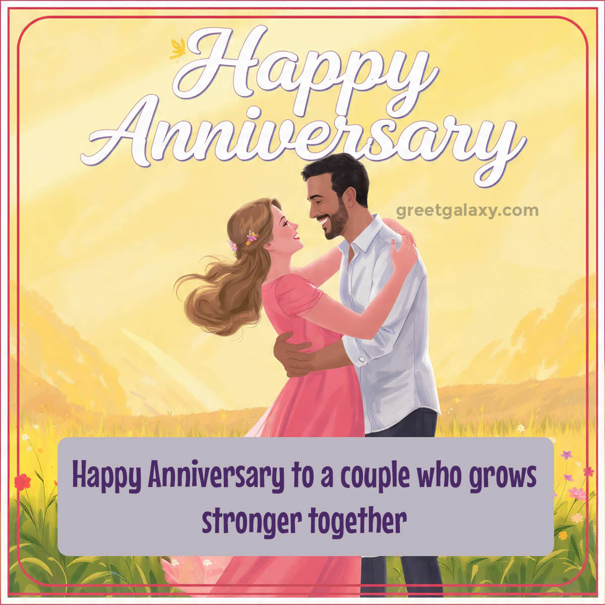 Happy Anniversary To A Couple Who Grows Stronger Together