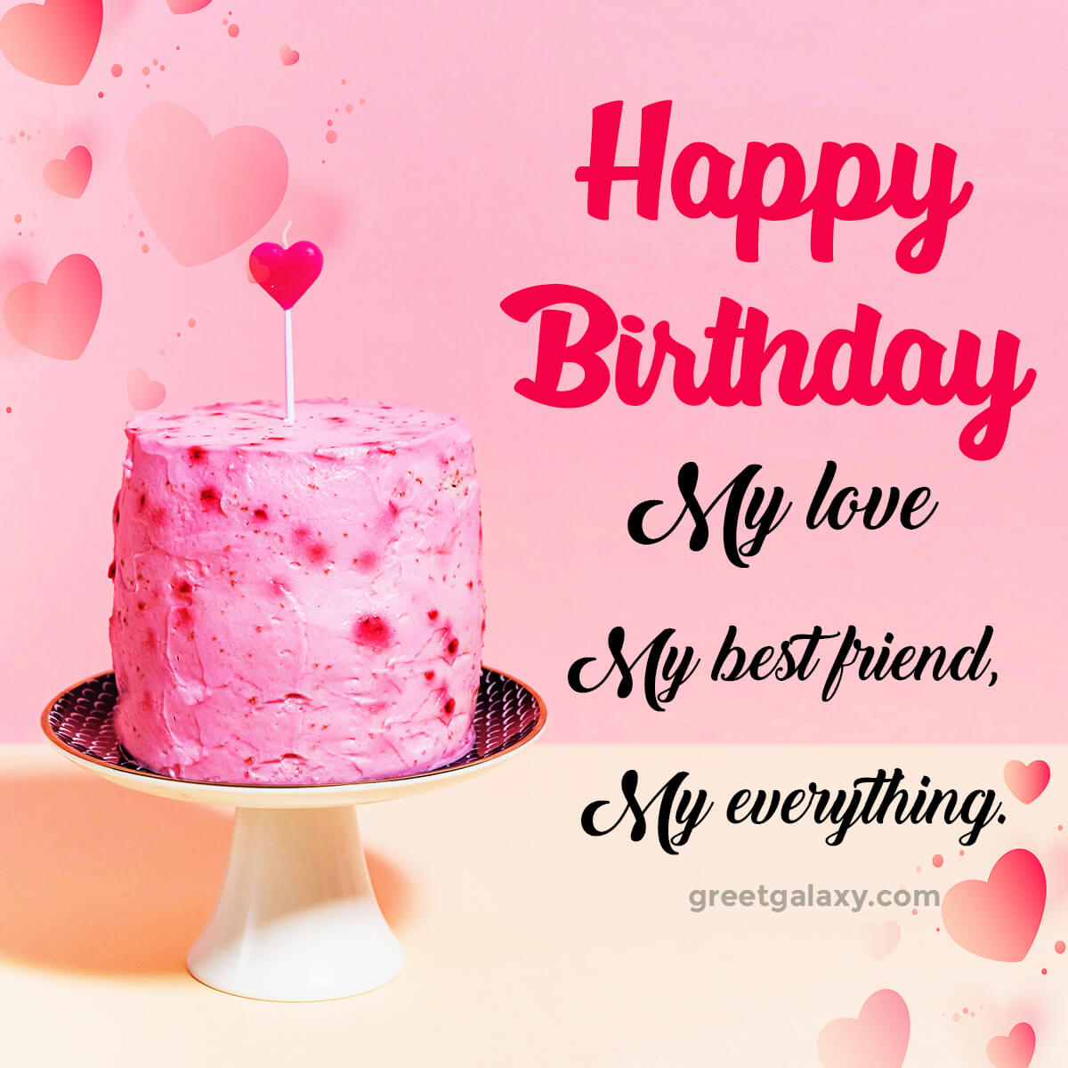 Happy Birthday My Love, My Best Friend, My Everything.