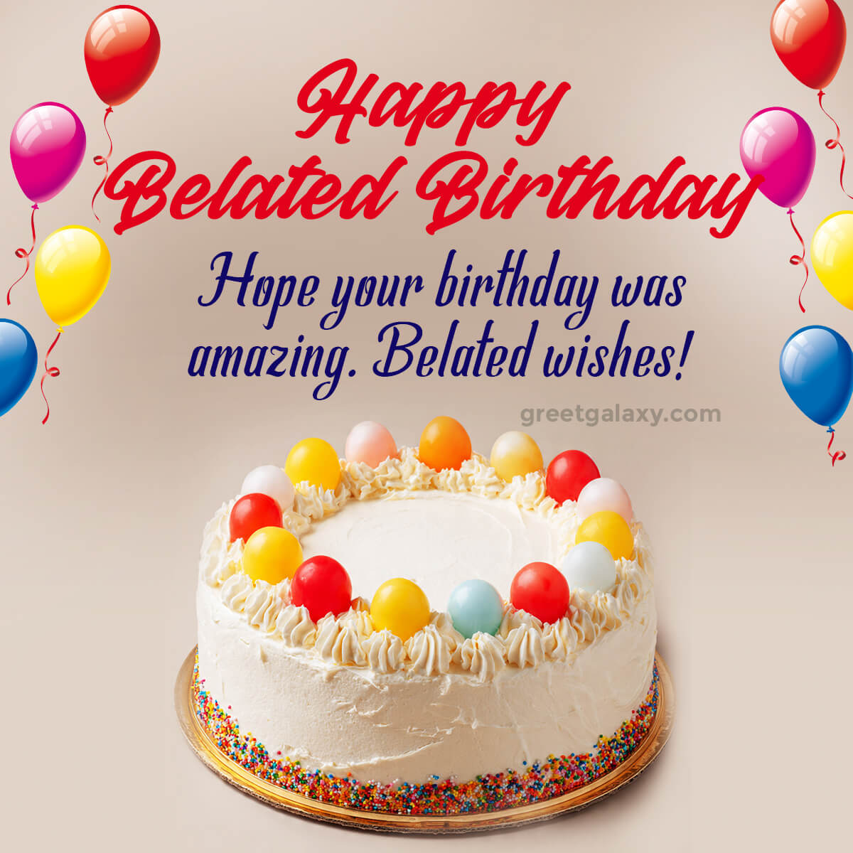 Hope Your Birthday Was Amazing. Belated Wishes!