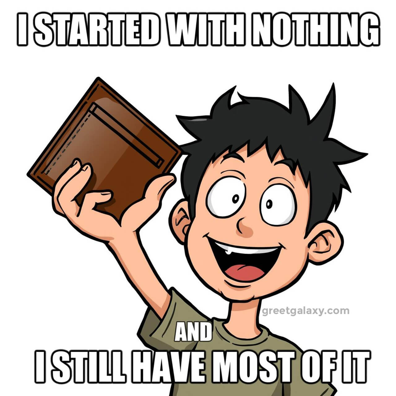 I Started With Nothing, And I Still Have Most Of It.