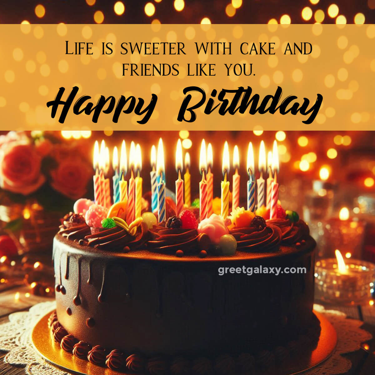 Life Is Sweeter With Cake And Friends Like You.