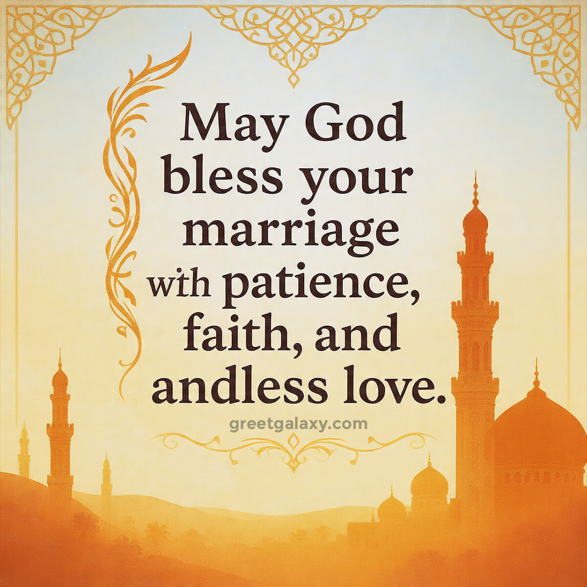 May God Bless Your Marriage With Patience, Faith, And Endless Love.