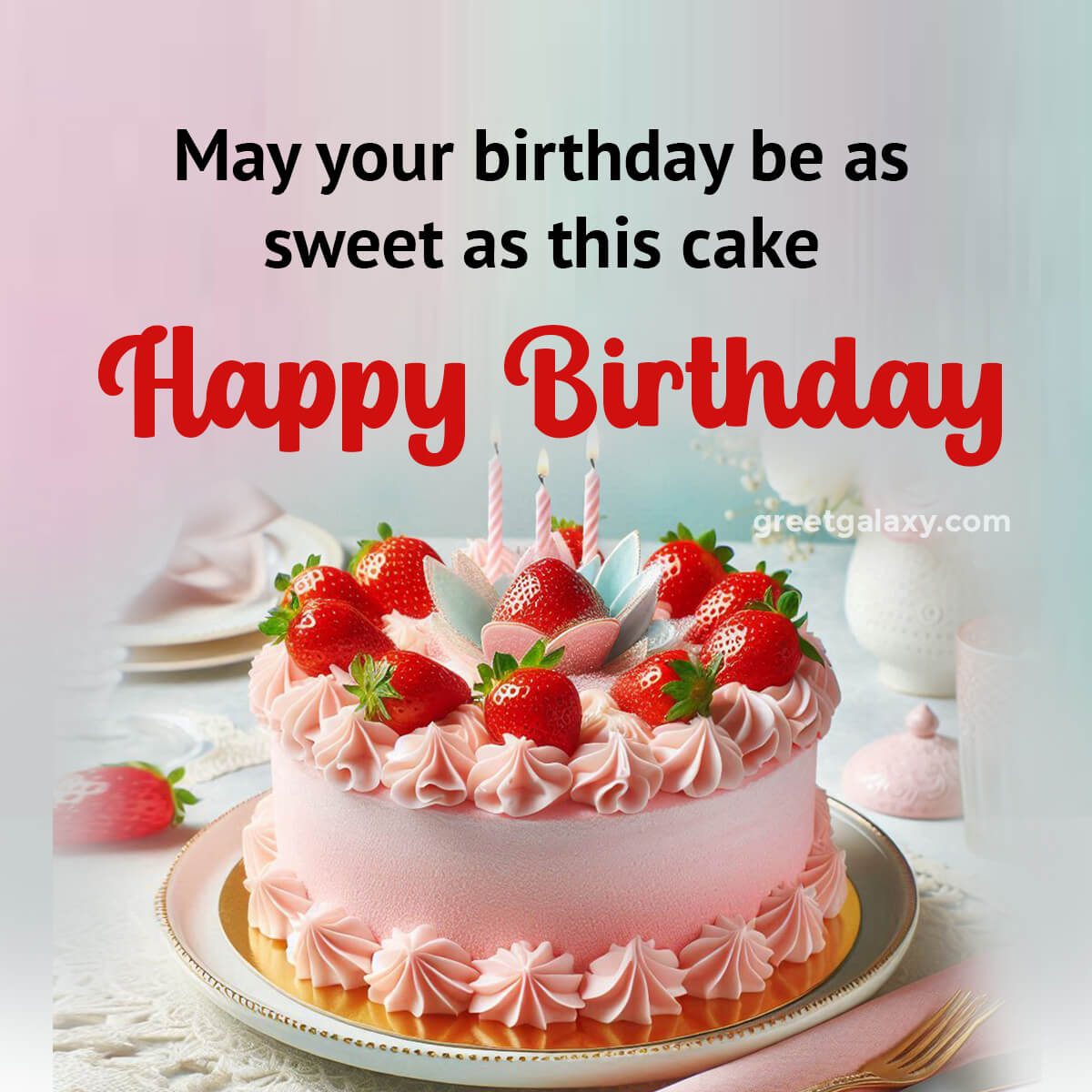 May Your Birthday Be As Sweet As This Cake