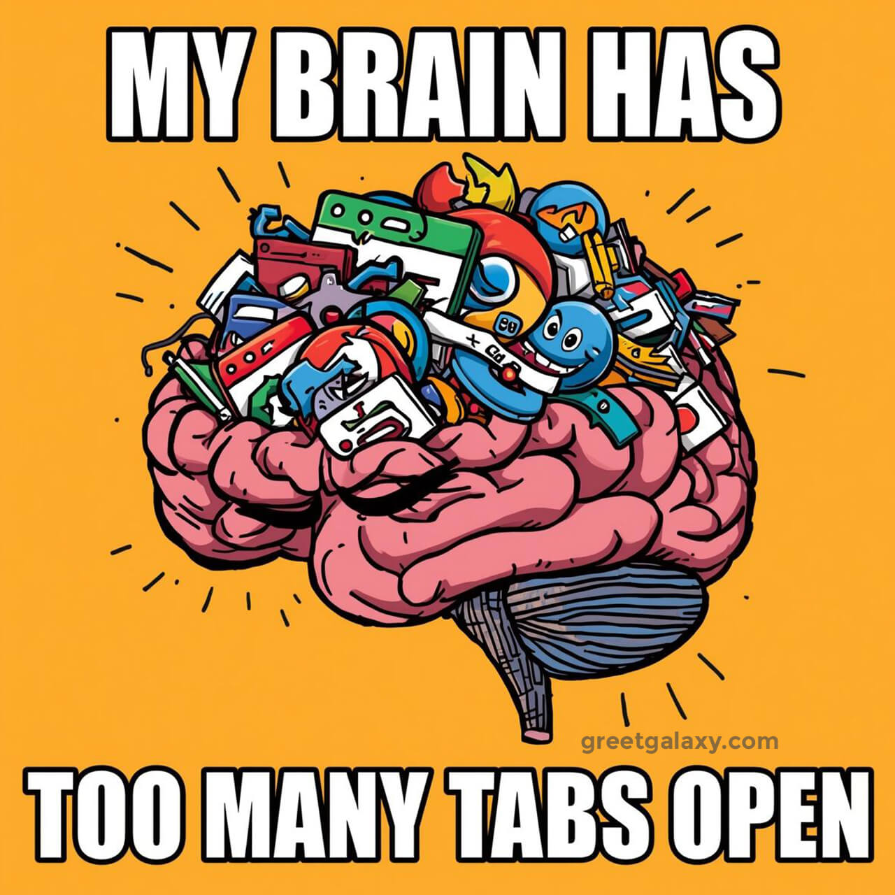 My Brain Has Too Many Tabs Open.