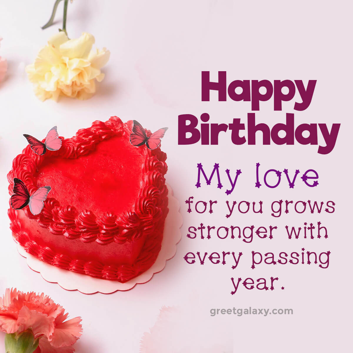 My Love For You Grows Stronger With Every Passing Year.